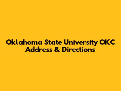 Oklahoma State University OKC Address & Directions
