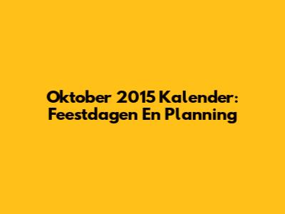 Oktober 2015 Kalender: Feestdagen En Planning
