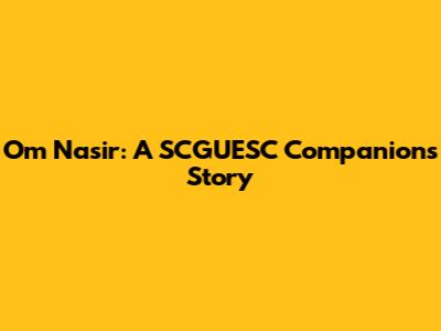 Om Nasir: A SCGUESC Companion's Story