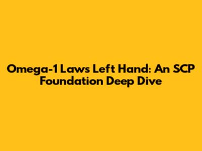 Omega-1 "Law's Left Hand": An SCP Foundation Deep Dive