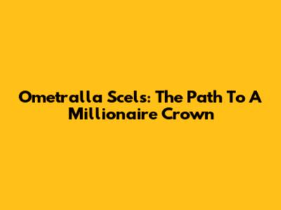 Ometralla Scels: The Path To A Millionaire Crown