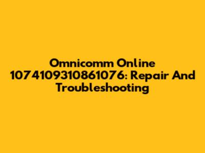 Omnicomm Online 1074109310861076: Repair And Troubleshooting