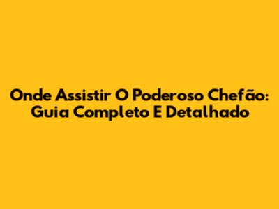 Onde Assistir O Poderoso Chefão: Guia Completo E Detalhado