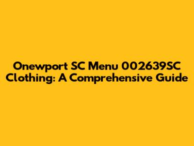 Onewport SC Menu 002639SC Clothing: A Comprehensive Guide