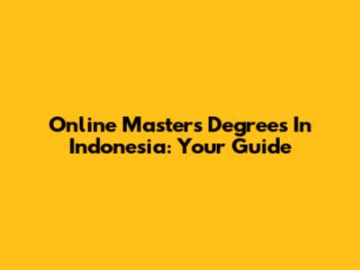 Online Master's Degrees In Indonesia: Your Guide