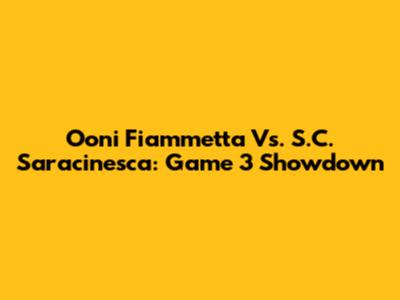 Ooni Fiammetta Vs. S.C. Saracinesca: Game 3 Showdown