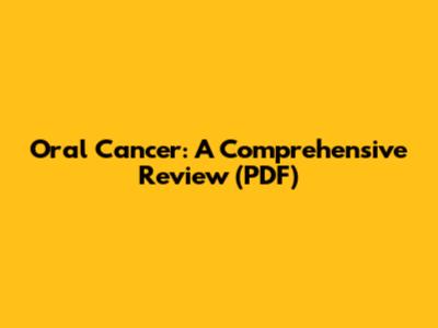 Oral Cancer: A Comprehensive Review (PDF)