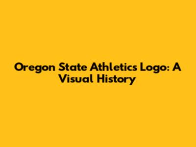 Oregon State Athletics Logo: A Visual History