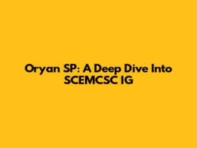 Oryan SP: A Deep Dive Into SCEMCSC IG