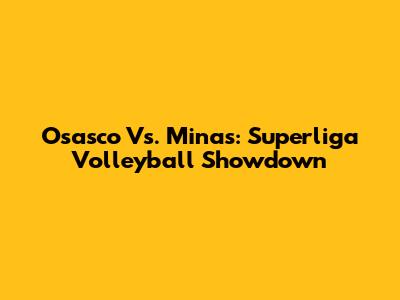 Osasco Vs. Minas: Superliga Volleyball Showdown
