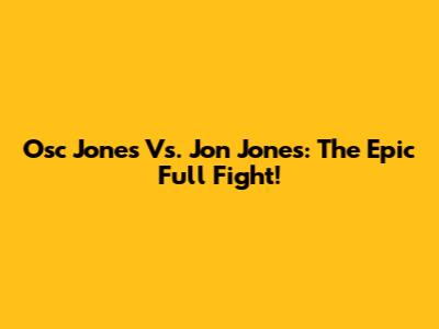 Osc Jones Vs. Jon Jones: The Epic Full Fight!