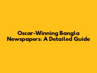 Oscar-Winning Bangla Newspapers: A Detailed Guide