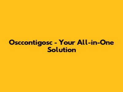 Osccontigosc - Your All-in-One Solution