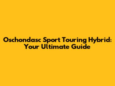 Oschondasc Sport Touring Hybrid: Your Ultimate Guide