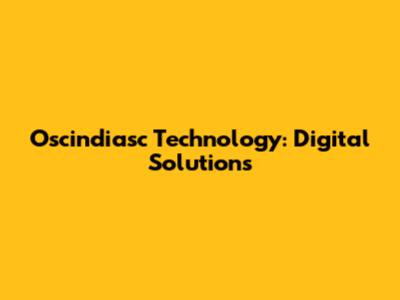 Oscindiasc Technology: Digital Solutions
