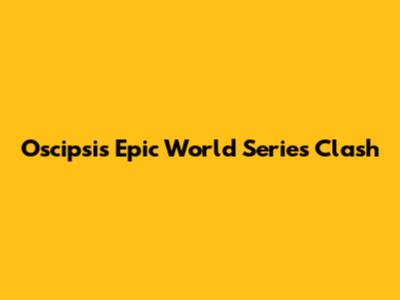 Oscipsi's Epic World Series Clash