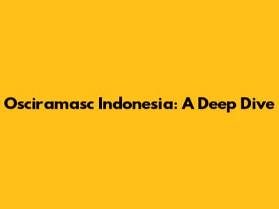 Osciramasc Indonesia: A Deep Dive