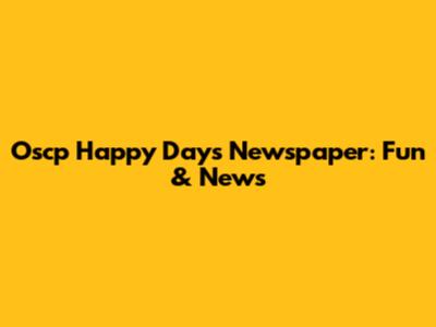 Oscp Happy Days Newspaper: Fun & News