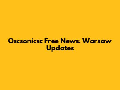 Oscsonicsc Free News: Warsaw Updates