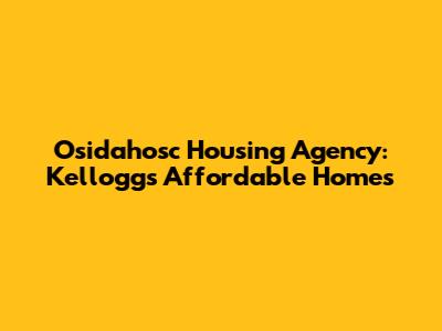 Osidahosc Housing Agency: Kellogg's Affordable Homes