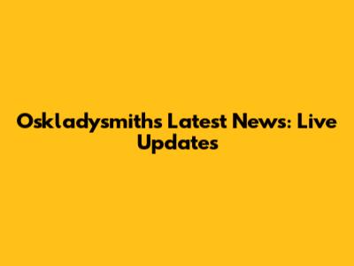 Oskladysmith's Latest News: Live Updates