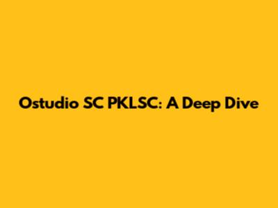 Ostudio SC PKLSC: A Deep Dive