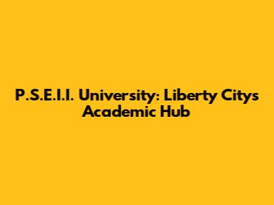 P.S.E.I.I. University: Liberty City's Academic Hub
