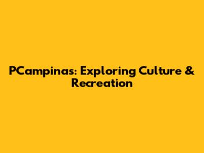 PCampinas: Exploring Culture & Recreation