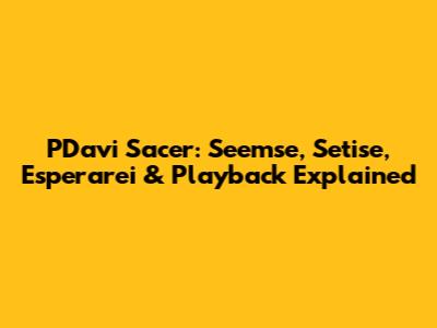 PDavi Sacer: Seemse, Setise, Esperarei & Playback Explained