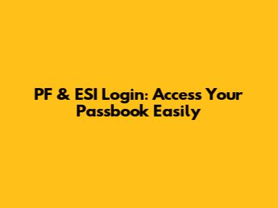 PF & ESI Login: Access Your Passbook Easily