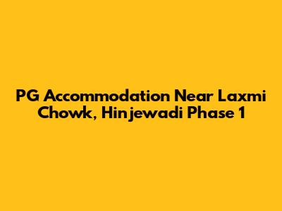 PG Accommodation Near Laxmi Chowk, Hinjewadi Phase 1