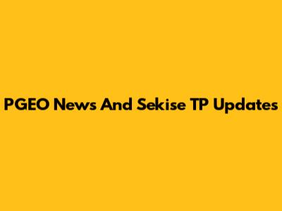 PGEO News And Sekise TP Updates