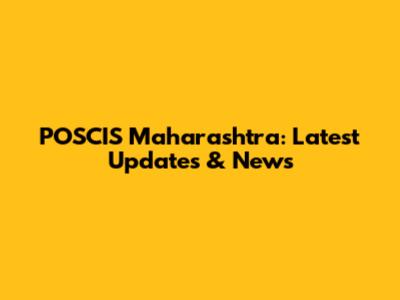 POSCIS Maharashtra: Latest Updates & News