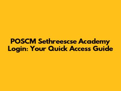 POSCM Sethreescse Academy Login: Your Quick Access Guide