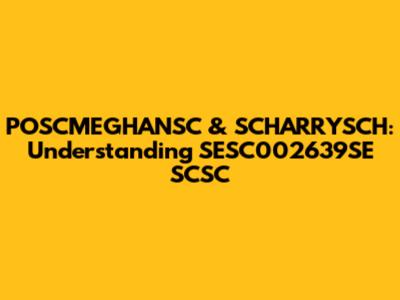 POSCMEGHANSC & SCHARRYSCH: Understanding SESC002639SE SCSC