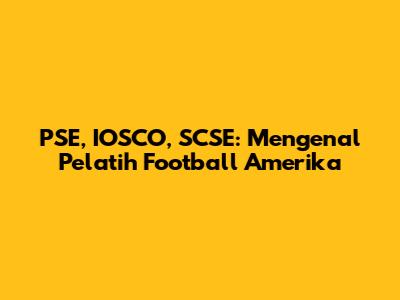 PSE, IOSCO, SCSE: Mengenal Pelatih Football Amerika