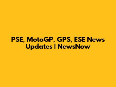 PSE, MotoGP, GPS, ESE News Updates | NewsNow