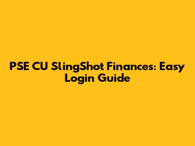 PSE CU SlingShot Finances: Easy Login Guide