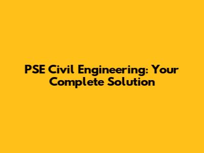 PSE Civil Engineering: Your Complete Solution