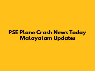 PSE Plane Crash News Today Malayalam Updates