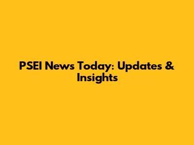 PSEI News Today: Updates & Insights
