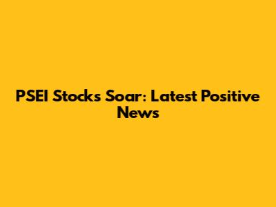 PSEI Stocks Soar: Latest Positive News