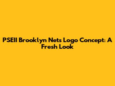 PSEII Brooklyn Nets Logo Concept: A Fresh Look