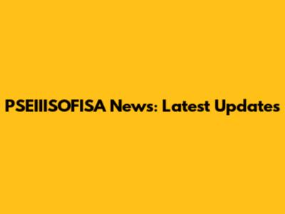PSEIIISOFISA News: Latest Updates