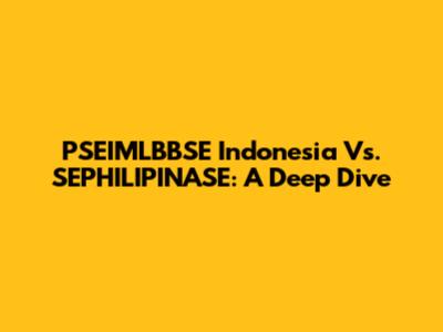 PSEIMLBBSE Indonesia Vs. SEPHILIPINASE: A Deep Dive