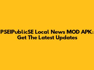 PSEIPublicSE Local News MOD APK: Get The Latest Updates