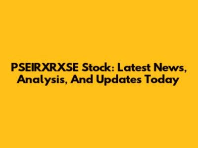 PSEIRXRXSE Stock: Latest News, Analysis, And Updates Today