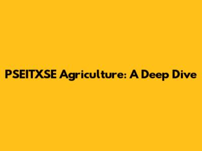 PSEITXSE Agriculture: A Deep Dive