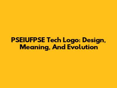 PSEIUFPSE Tech Logo: Design, Meaning, And Evolution