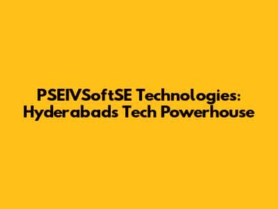 PSEIVSoftSE Technologies: Hyderabad's Tech Powerhouse